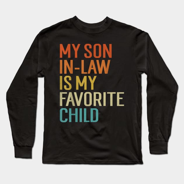 My Son In Law Is My Favorite Child Long Sleeve T-Shirt by UniqueBoutiqueTheArt